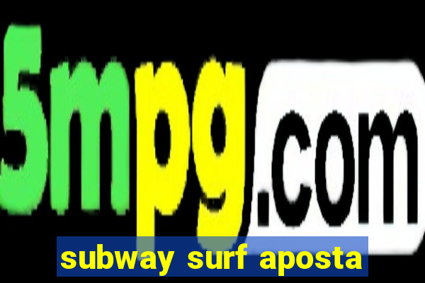 subway surf aposta